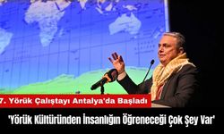 7. Yörük Çalıştayı Antalya'da Başladı: Kara Çadır Vurgusu