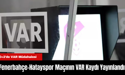 Fenerbahçe-Hatayspor Maçında Penaltı Tartışması: VAR Kaydı Yayınlandı