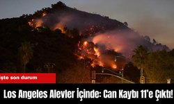 Los Angeles Alevler İçinde: Can Kaybı 11’e Çıktı!