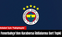 "Fenerbahçe’den Karaborsa İddialarına Sert Tepki: Adalet İçin Takipteyiz!