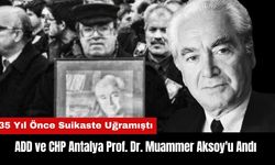 ADD ve CHP Antalya Prof. Dr. Muammer Aksoy'u Andı