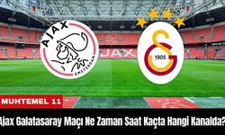 Ajax Galatasaray Maçı Ne Zaman Saat Kaçta Hangi Kanalda? Muhtemel 11