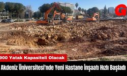 Akdeniz Üniversitesi'nde Yeni Hastane İnşaatı Hızlı Başladı