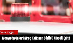 Alanya'da Çakarlı Araç Kullanan Sürücü Alkollü Çıktı! Ceza Yağdı