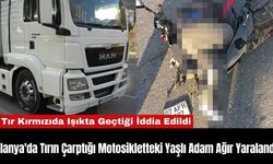 Alanya'da Tırın Çarptığı Motosikletteki Yaşlı Adam Ağır Yaralandı