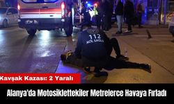 Alanya'daki Kazada Motosiklettekiler Metrelerce Havaya Fırladı