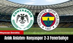 Anlık Anlatım: Konyaspor 2-3 Fenerbahçe