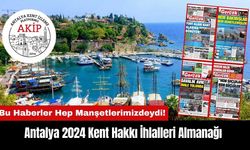 Antalya 2024 Kent Hakkı İhlalleri Almanağı