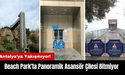 Antalya Beach Park'ta Panoramik Asansör Çilesi Bitmiyor