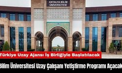 Antalya Bilim Üniversitesi Uzay Çalışanı Yetiştirme Programı Açacak