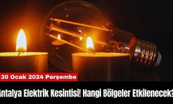 Antalya Elektrik Kesintisi! Hangi Bölgeler Etkilenecek?