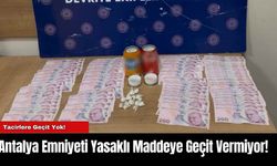 Antalya Emniyeti Yasaklı Maddeye Geçit Vermiyor!