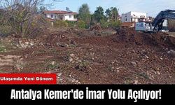 Antalya Kemer'de İmar Yolu Açılıyor!