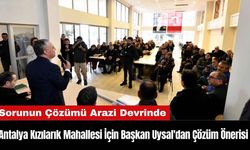 Antalya Kızılarık Mahallesi İçin Başkan Uysal'dan Çözüm Önerisi