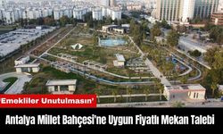 Antalya Millet Bahçesi'ne Uygun Fiyatlı Mekan Talebi