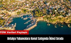 Antalya Yabancılara Konut Satışında İkinci Sırada Yer Aldı