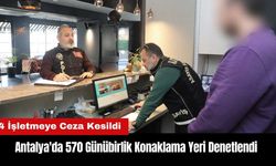 Antalya'da 570 Günübirlik Konaklama Yeri Denetlendi