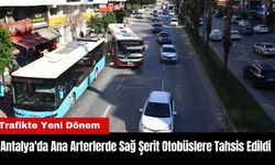 Antalya'da Ana Arterlerde Sağ Şerit Otobüslere Tahsis Edildi