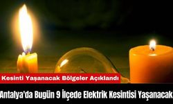 Antalya'da Bugün 9 İlçede Elektrik Kesintisi Yaşanacak