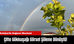 Antalya’da Doğanın Mucizesi: Çifte Gökkuşağı Görsel Şölene Dönüştü!