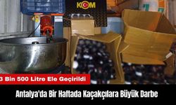 Antalya'da Kaçakçılara Büyük Darbe! 3 Bin 500 Litre Ele Geçirildi