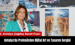 Antalya'da Profesörden Dijital Art ve Tasarım Sergisi