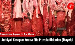 Antalyalı Kasaplar Kırmızı Ette Provokatörlerden Şikayetçi