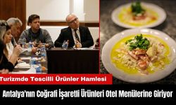 Antalya'nın Coğrafi İşaretli Ürünleri Otel Menülerine Giriyor