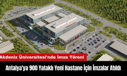 Antalya'ya 900 Yataklı Yeni Hastane İçin İmzalar Atıldı