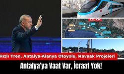 Antalya’ya Vaat Var İcraat Yok