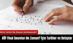 AÖF Final Sınavları Ne Zaman? İşte Tarihler ve Detaylar