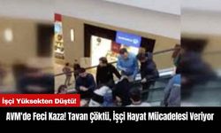 AVM'de Feci Kaza! Tavan Çöktü, İşçi Hayat Mücadelesi Veriyor