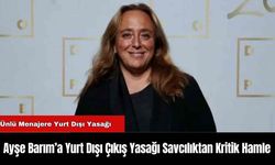 Ayşe Barım’a Yurt Dışı Çıkış Yasağı Savcılıktan Kritik Hamle