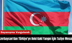 Azerbaycan'dan Türkiye'ye Bolu'daki Yangın İçin Taziye Mesajı