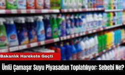 Ünlü Çamaşır Suyu Piyasadan Toplatılıyor: Sebebi Ne?