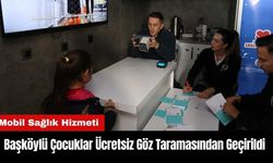 Başköylü Çocuklar Ücretsiz Göz Taramasından Geçirildi