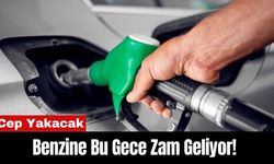 Benzine Bu Gece Zam Geliyor! Cep Yakacak