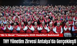 THY Yönetim Zirvesi Antalya’da Gerçekleşti: “Bir İz Bırak” Temasıyla 2025 Hedefleri Belirlendi