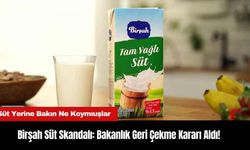 Birşah Süt Skandalı: Bakanlık Geri Çekme Kararı Aldı!