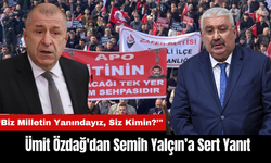 Ümit Özdağ'dan Semih Yalçın’a Sert Yanıt: ‘Biz Milletin Yanındayız, Siz Kimin?’"