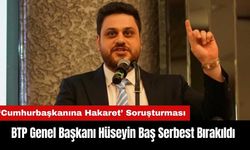 BTP Genel Başkanı Hüseyin Baş Serbest Bırakıldı