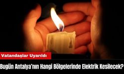 Bugün Antalya’nın Hangi Bölgelerinde Elektrik Kesilecek?