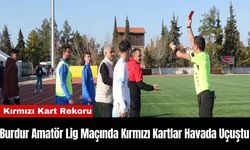 Burdur Amatör Lig Maçında Kırmızı Kartlar Havada Uçuştu