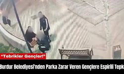 Burdur Belediyesi'nden Parka Zarar Veren Gençlere Espirili Tepki: “Tebrikler Gençler!”