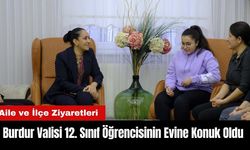 Burdur Valisi 12. Sınıf Öğrencisinin Evine Konuk Oldu