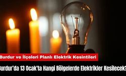 Burdur'da 13 Ocak'ta Hangi Bölgelerde Elektrikler Kesilecek?