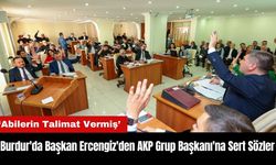 Burdur'da Başkan Ercengiz'den AKP Grup Başkanı'na Sert Sözler: Abilerin Talimat Vermiş