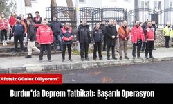 Burdur’da Deprem Tatbikatı:  Başarılı Operasyon