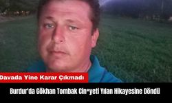 Burdur'da Gökhan Tombak Cin*yeti Yılan Hikayesine Döndü