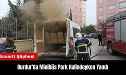 Burdur'da Minibüs Park Halindeyken Yandı